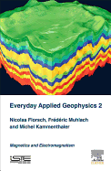 Everyday Applied Geophysics 2: Magnetics and Electromagnetism