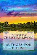 Everyday Christian Living: Words of Wisdom Based on Godly Principles