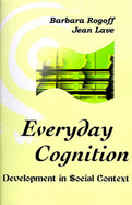 Everyday Cognition: Its Development in Social Context