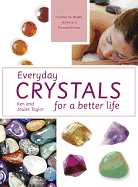 Everyday Crystals: for health, home and happiness