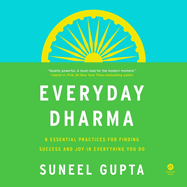 Everyday Dharma: 8 Essential Practices for Finding Success and Joy in Everything You Do