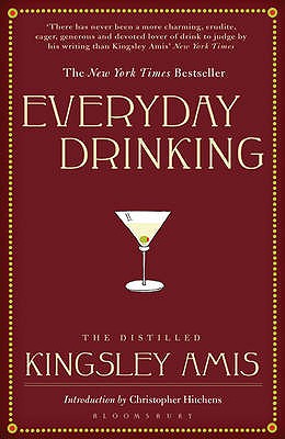 Everyday Drinking: The Distilled Kingsley Amis - Amis, Kingsley