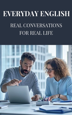 Everyday English: Real Conversations for Real Life - D, Yash