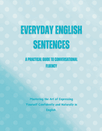 Everyday English Sentences: A Practical Guide to Conversational Fluency
