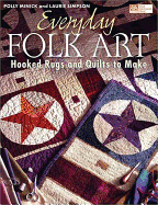 Everyday Folk Art: Hooked Rugs and Quilts to Make - Minick, Polly, and Roberts, Luise