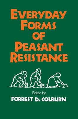 Everyday Forms of Peasant Resistance - Colburn, Forrest D