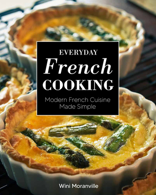 Everyday French Cooking: Modern French Cuisine Made Simple - Moranville, Wini