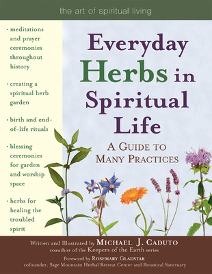 Everyday Herbs in Spiritual Life: A Guide to Many Practices - Caduto, Micheal J, and Gladstar, Rosemary (Foreword by)