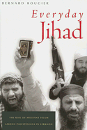 Everyday Jihad: The Rise of Militant Islam Among Palestinians in Lebanon