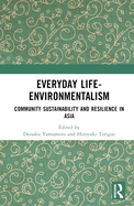 Everyday Life-Environmentalism: Community Sustainability and Resilience in Asia