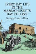 Everyday Life in the Massachusetts Bay Colony