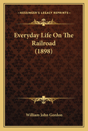 Everyday Life on the Railroad (1898)