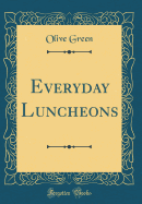 Everyday Luncheons (Classic Reprint)