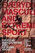 Everyday Masculinities and Extreme Sport: Male Identity and Rock Climbing