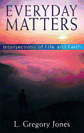 Everyday Matters: Intersections of Life and Faith