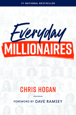 Everyday Millionaires - Hogan, Chris, and Ramsey, Dave (Foreword by)