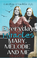 Everyday Miracles: Mary, Melodie And Me