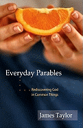 Everyday Parables: Rediscovering God in Common Things