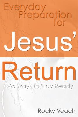 Everyday Preparation for Jesus' Return: 365 Ways to Get Ready for His Return - Bisanz, Ginger (Editor), and Marino, Lori