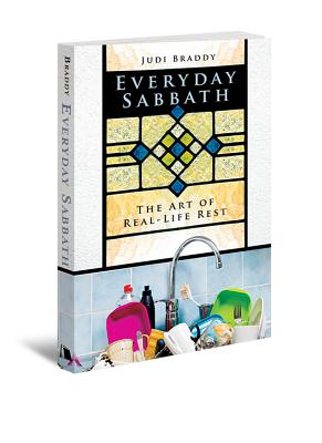 Everyday Sabbath: The Art of Real-Life Rest - Braddy, Judi