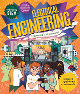 Everyday STEM Engineering - Electrical Engineering: Engineering is everywhere!