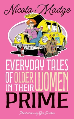 Everyday Tales of Older Women in Their Prime - Madge, Nicola