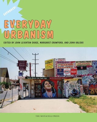 Everyday Urbanism: Expanded - Chase, John (Editor), and Crawford, Margaret (Editor), and John, Kaliski (Editor)