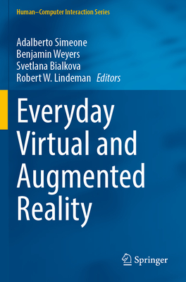 Everyday Virtual and Augmented Reality - Simeone, Adalberto (Editor), and Weyers, Benjamin (Editor), and Bialkova, Svetlana (Editor)