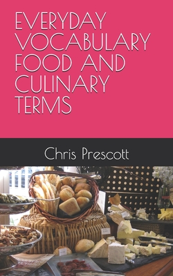 Everyday Vocabulary Food and Culinary Terms - Prescott, Chris