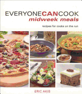 Everyone Can Cook Midweek Meals: Recipes for Cooks on the Run
