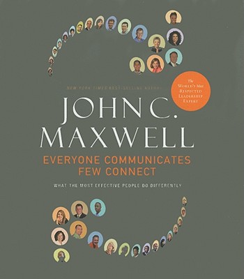 Everyone Communicates, Few Connect: What the Most Effective People Do Differently - Maxwell, John C, and Shepherd, Wayne (Read by)