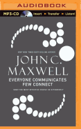 Everyone Communicates, Few Connect: What the Most Effective People Do Differently