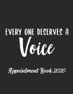 Everyone Deserves a Voice Appointment Book 2020: Appointment Book for Speech Therapist Daily Hourly 15 Minute Interval With Monthly Planner and Year at a Glance UK Date Format