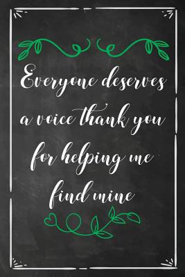 Everyone Deserves a Voice Thank You for Helping Me Find Mine: Speech Therapist Journal Speech Language Pathologist Thank You Gift - Publishing, Smw