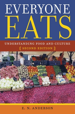 Everyone Eats: Understanding Food and Culture - Anderson, E N