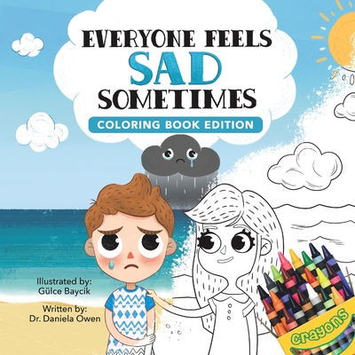 Everyone Feels Sad Sometimes: Coloring Book Edition - Owen, Daniela, Dr.