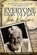 Everyone Gets to Play: John Wimber's Teachings and Writings on Life Together in Christ