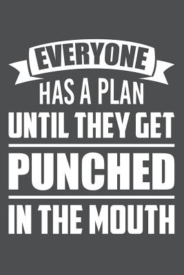 Everyone Has A Plan Until They Get Punched In The Mouth: Lined Journal Notebook - Bookz, Banoc