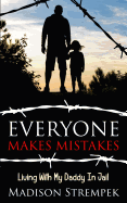 Everyone Makes Mistakes: Living With My Daddy In Jail