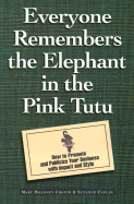 Everyone Remembers the Elephant in the Pink Tutu: How to Promote and Publicize Your Business with Impact and Style