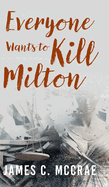 Everyone Wants to Kill Milton