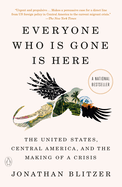 Everyone Who Is Gone Is Here: The United States, Central America, and the Making of a Crisis