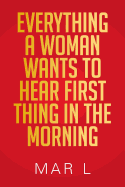 Everything a Woman Wants to Hear First Thing in the Morning