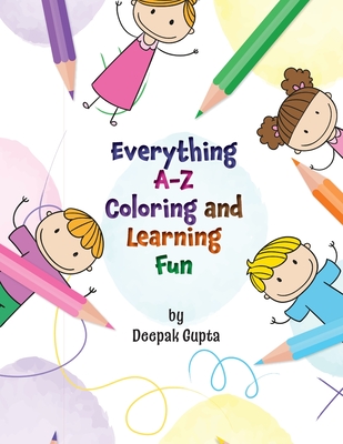 Everything A-Z Coloring and Learning Fun - Gupta, Deepak