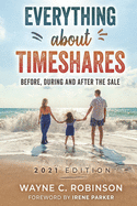 Everything About Timeshares (2021 EDITION): Before, During and After The Sale