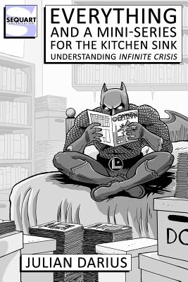 Everything and a Mini-Series for the Kitchen Sink: Understanding Infinite Crisis - Darius, Julian