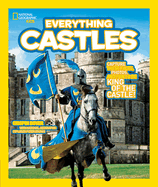 Everything Castles: Capture These Facts, Photos, and Fun to be King of the Castle!