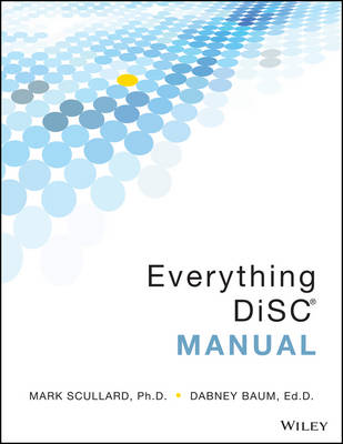 Everything DiSC Manual - Scullard, Mark, and Baum, Dabney