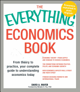 Everything Economics Book: From Theory to Practice, Your Complete Guide to Understanding Economics Today