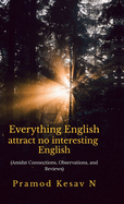 Everything English attract no interesting English: Amidst Connections, Observations, and Reviews